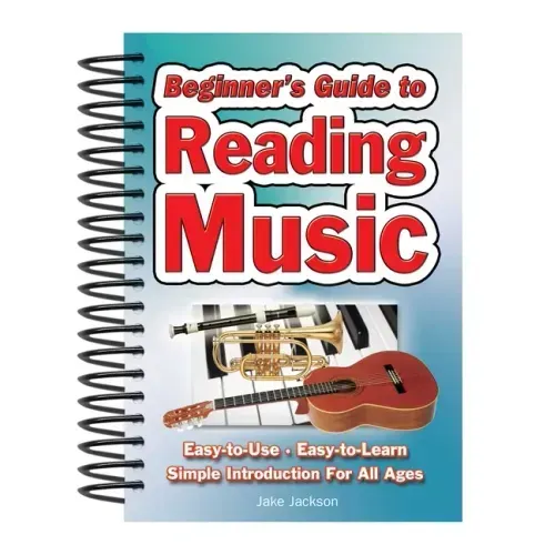 Beginner's Guide to Reading Music: Easy to Use, Easy to Learn; A Simple Introduction for All Ages