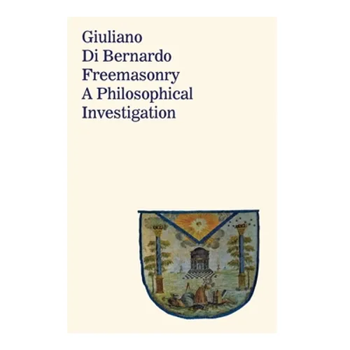 Freemasonry: A Philosophical Investigation