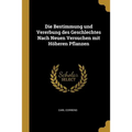 Die Bestimmung und Vererbung des Geschlechtes Nach Neuen Versuchen mit Höheren Pflanzen