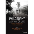 Philosophy as a Way of Life: Historical, Contemporary, and Pedagogical Perspectives