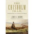The Chisholm Trail: Joseph McCoy's Great Gamble Volume 3