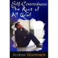 Self-Centeredness: The Source of All Grief