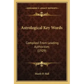 Astrological Key Words: Compiled From Leading Authorities (1929)
