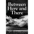 Between Here and There