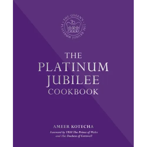 The Platinum Jubilee Cookbook: Recipes and Stories from Her Majesty's Representatives Around the World