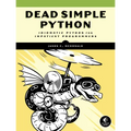 Dead Simple Python: Idiomatic Python for the Impatient Programmer