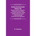 Hawkins Electrical Guide (Volume. 03) Questions, Answers, & Illustrations, A progressive course of study for engineers, electricians, students and tho
