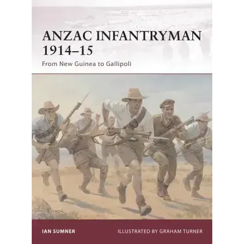 Anzac Infantryman 1914-15: From New Guinea to Gallipoli