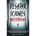 Desapariciones Misteriosas: Extraños Casos de Personas Desaparecidas que Han Dejado al Mundo Confuso