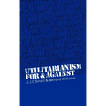 Utilitarianism: For and Against