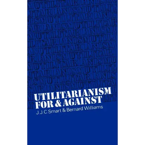 Utilitarianism: For and Against