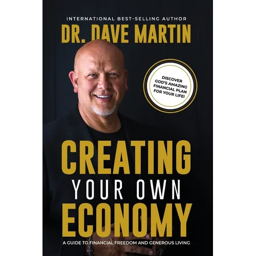 Creating Your Own Economy: A Guide to Financial Freedom and Generous Living