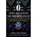 Afro-Brazilian Numerology: Awakening Your Better Self with the Wisdom of the Orishas