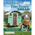 Building Your Tiny House Dream: Design and Build a Camper-Style Tiny House with Your Own Hands