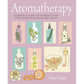 Aromatherapy: Essential Oils and the Power of Scent for Healing, Relaxation, and Vitality
