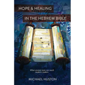Hope and Healing in the Hebrew Bible: What Ancient Texts Can Teach Modern Readers