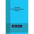 Kalevala: the Epic Poem of Finland - Volume 02