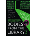 Bodies from the Library 3: Lost Tales of Mystery and Suspense from the Golden Age of Detection