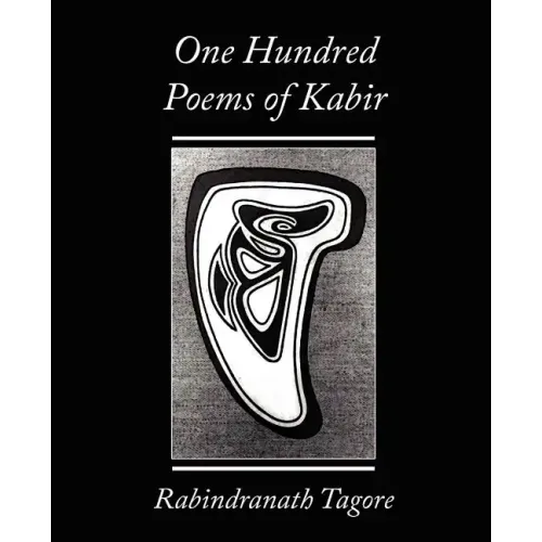 One Hundred Poems of Kabir - Rabindranath Tagore