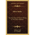 Silver Strike: The True Story Of Silver Mining In The Coeur D'Alenes