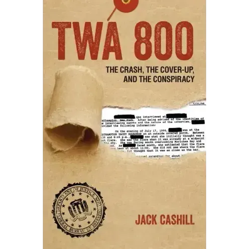 TWA 800: The Crash, the Cover-Up, and the Conspiracy
