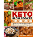 Keto Slow Cooker Cookbook: Top 36 Easy & Healthy Ketogenic Slow Cooker Recipes for Rapid Weight Loss