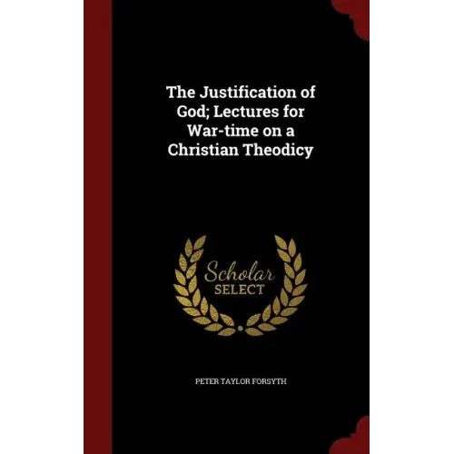The Justification of God; Lectures for War-time on a Christian Theodicy