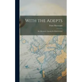 With the Adepts: An Adventure Among the Rosicrucians