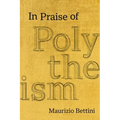 In Praise of Polytheism