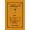 People of Color: Black Genealogical Records and Abstracts from Missouri Sources, Volume 1