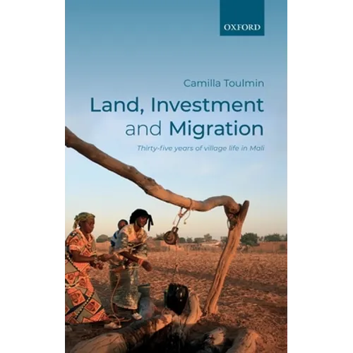 Land, Investment, and Migration: Thirty-Five Years of Village Life in Mali
