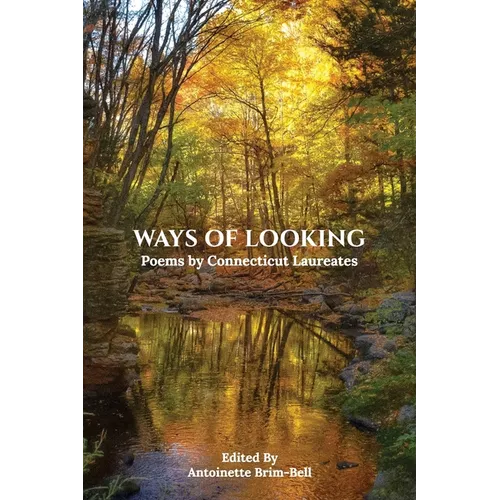 Ways of Looking: Poems by Connecticut Laureates