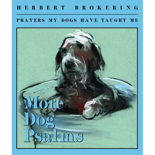 More Dog Psalms: Prayers My Dogs Have Taught Me