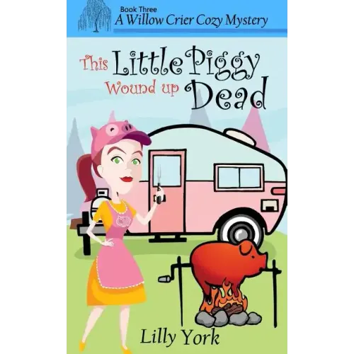 This Little Piggy Wound Up Dead (a Willow Crier Cozy Mystery Book 3)