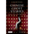 Chinese Ghost Stories: Curious Tales of the Supernatural