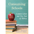 Consuming Schools: Commercialism and the End of Politics