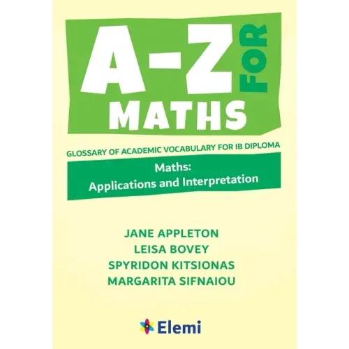 A-Z for Maths: Applications and Interpretation Glossary of academic vocabulary for IB Diploma