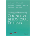 Teaching and Supervising Cognitive Behavioral Therapy
