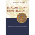 He Came Down from Heaven: The Pre-Existence of Christ and the Christian Faith