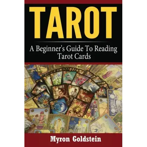 Tarot: A Beginner's Guide To Reading Tarot Cards
