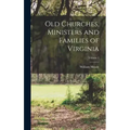 Old Churches, Ministers and Families of Virginia; Volume 1