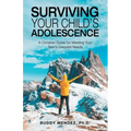 Surviving Your Child's Adolescence: A Christian Guide for Meeting Your Teen's Deepest Needs
