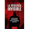 La ideología invisible: Claves del totalitarismo que infecta a las sociedades occidentales