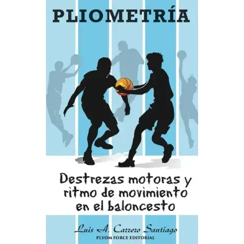Pliometría: Destrezas Motoras y Ritmo de Movimiento en el Baloncesto