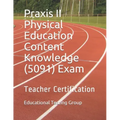 Praxis II Physical Education Content Knowledge (5091) Exam: Teacher Certification