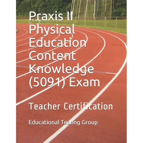 Praxis II Physical Education Content Knowledge (5091) Exam: Teacher Certification