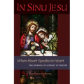 In Sinu Jesu: When Heart Speaks to Heart-The Journal of a Priest at Prayer