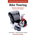 Bike Touring: The Sierra Club Guide to Travel on Two Wheels
