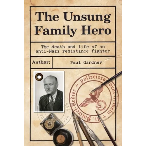 The Unsung Family Hero: The Death and Life of an Anti-Nazi Resistance Fighter