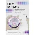 DIY Mems: Fabricating Micro Electro Mechanical Systems in Open Use Labs